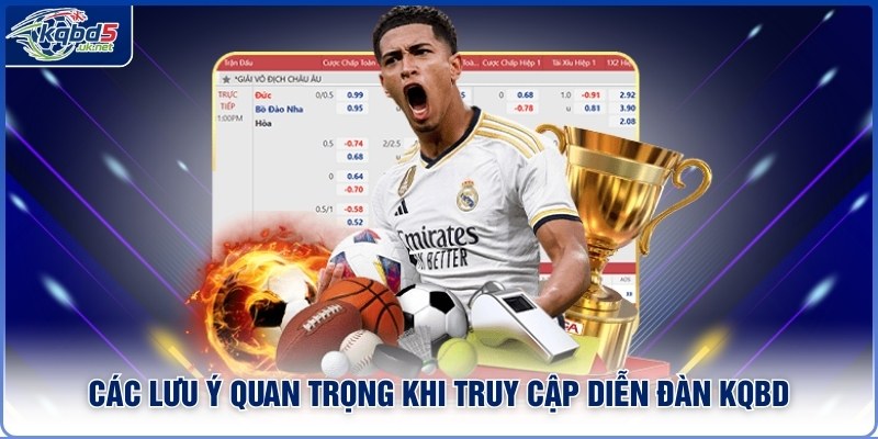 Các lưu ý quan trọng khi truy cập diễn đàn Kqbd