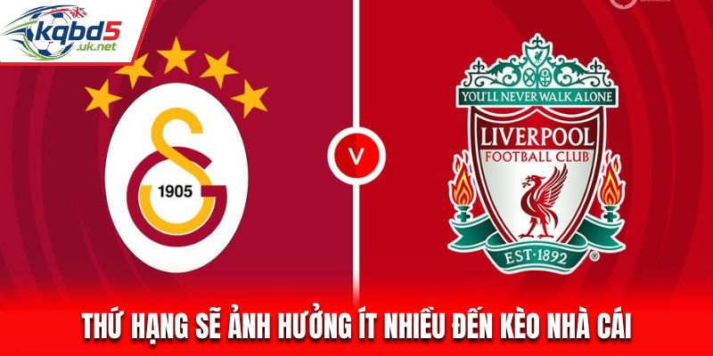 Thứ hạng sẽ ảnh hưởng ít nhiều đến kèo nhà cái