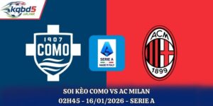 Soi kèo Como vs AC Milan: 02h45 - 16/01/2026 - Serie A