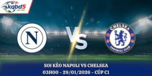 Soi Kèo Napoli Vs Chelsea: 03h00 - 29/01/2026 - Cúp C1